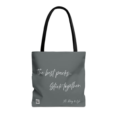 Inspirational Tote Bag | The Best Packs...Stick Together (Dark Grey)